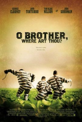 O Brother, Where Art Thou Meaning: A Multifaceted Exploration